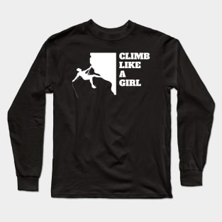 Climb Like A Girl Rock Climbing Mountain Climbing Rocks Long Sleeve T-Shirt